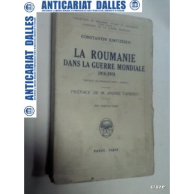 LA ROUMANIE DANS LA GUERRE MONDIALE 1916-1919 -CONSTANTIN KIRITESCU -Paris 1934