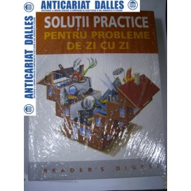 SOLUTII PRACTICE pentru probleme de zi cu zi-Reader's Digest