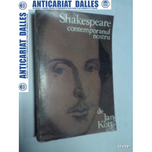 SHAKESPEARE CONTEMPORANUL NOSTRU - Jan KOTT SHAKESPEARE CONTEMPORANUL NOSTRU - Jan KOTT