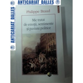 MIC TRATAT DE EMOTII , SENTIMENTE SI PASIUNI POLITICE -Philippe Braud