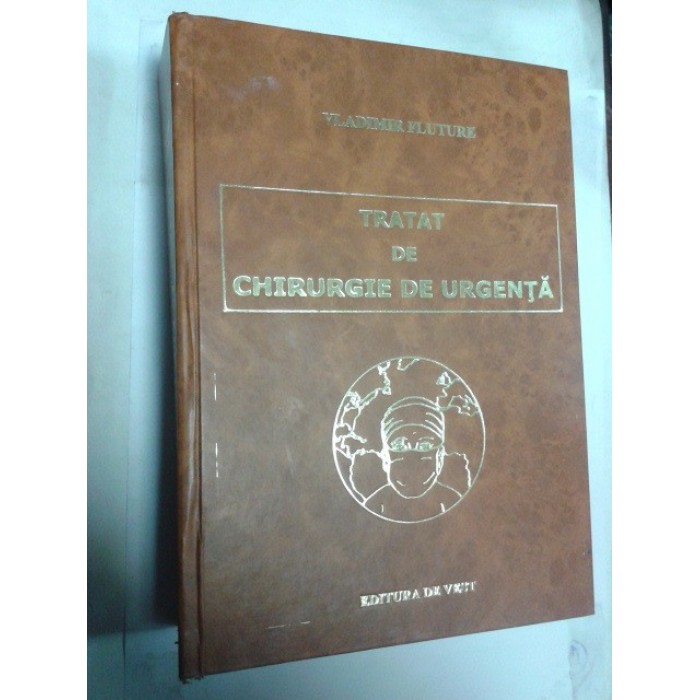 TRATAT DE CHIRURGIE DE URGENTA -VLADIMIR FLUTURE
