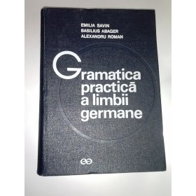 GRAMATICA PRACTICA A LIMBII GERMANE -Emilia Savin,Basilius Abager- 1974