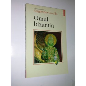 OMUL BIZANTIN -GUGLIELMO CAVALLO