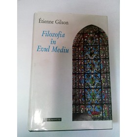 FILOZOFIA IN EVUL MEDIU - ETIENNE GILSON