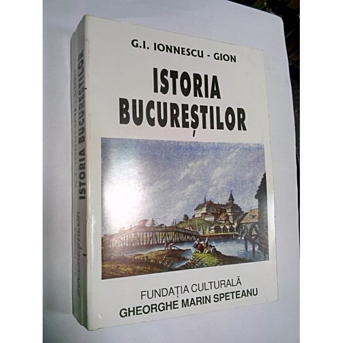 ISTORIA BUCURESTILOR - IONNESCU-GION