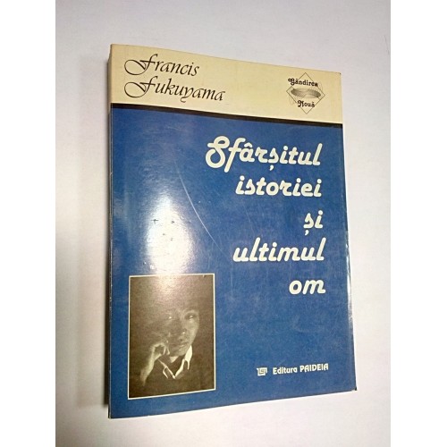 SFARSITUL ISTORIEI SI ULTIMUL OM - FRANCIS FUKUYAMA SFARSITUL ISTORIEI SI ULTIMUL OM - FRANCIS FUKUYAMA