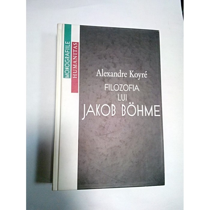 FILOZOFIA LUI JAKOB BOHME - Alexandre Koyre