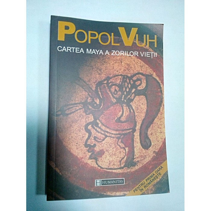 CARTEA MAYA A ZORILOR VIETII - POPOL VUH CARTEA MAYA A ZORILOR VIETII - POPOL VUH