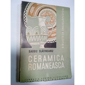 CERAMICA ROMANEASCA - BARBU SLATINEANU