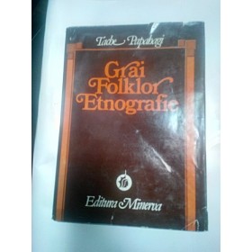 GRAI ,FOLKLOR,ETNOGRAFIE - TACHE PAPAHAGI