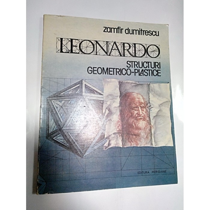 LEONARDO STRUCTURI GEOMETRICO PLASTICE -Zamfir Dumitrescu LEONARDO STRUCTURI GEOMETRICO PLASTICE -Zamfir Dumitrescu