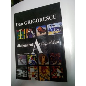 DICTIONARUL AVANGARDELOR - DAN GRIGORESCU