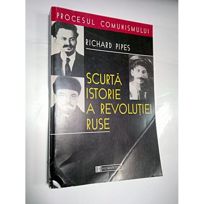 SCURTA ISTORIE A REVOLUTIEI RUSE -Richard Pipes SCURTA ISTORIE A REVOLUTIEI RUSE -Richard Pipes