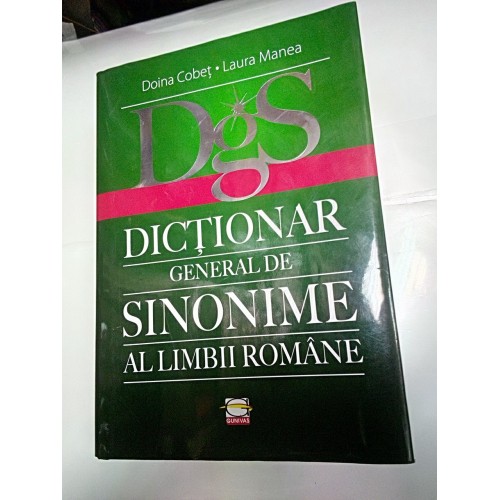 DICTIONAR GENERAL DE SINONIME AL LIMBII ROMANE - Doina Cobet ,Laura Manea DICTIONAR GENERAL DE SINONIME AL LIMBII ROMANE - Doina Cobet ,Laura Manea