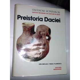 PREISTORIA DACIEI -Ion Miclea ,Radu Florescu