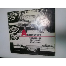 ARHITECTURA CENTRELOR CULTURALE MODERNE- DANIELA RADULESCU