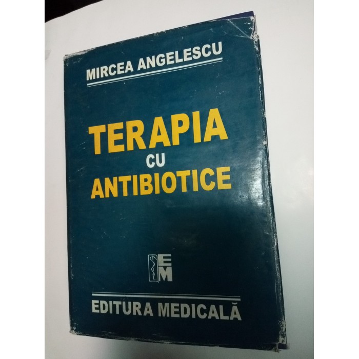 TERAPIA CU ANTIBIOTICE - MIRCEA ANGELESCU