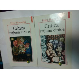 CRITICA RATIUNII CINICE - Peter Sloterdijk - 2 volume
