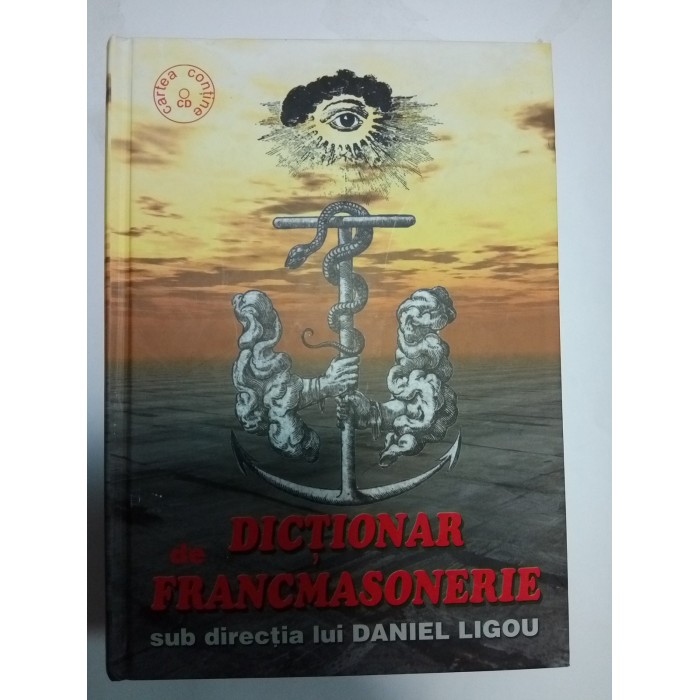 DICTIONAR DE FRANCMASONERIE - DANIEL LIGOU