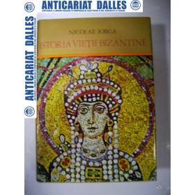 ISTORIA VIETII BIZANTINE - NICOLAE IORGA