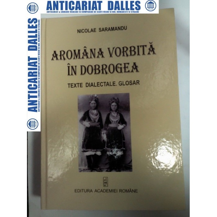 AROMANA VORBITA IN DOBROGEA -Texte dialectale.Glosar -Nicolae Saramandu