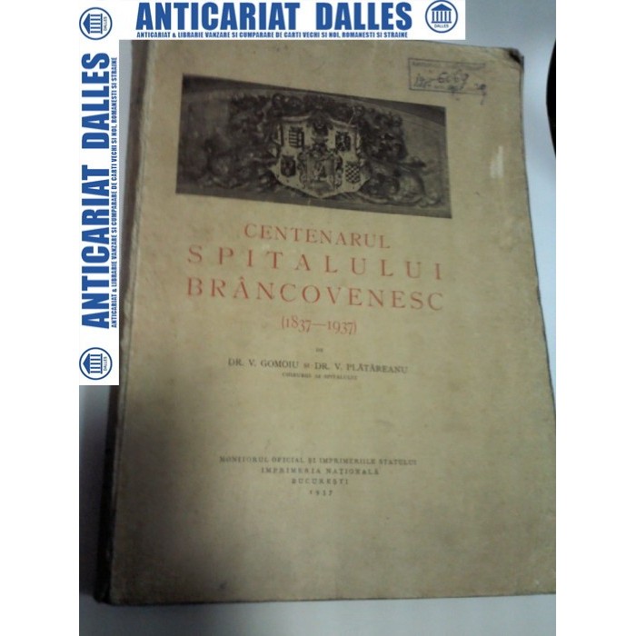 CENTENARUL SPITALULUI BRANCOVENESC (1837-1937) - Dr.V.Gomoiu /Dr.V.Platareanu (1937) CENTENARUL SPITALULUI BRANCOVENESC (1837-1937) - Dr.V.Gomoiu /Dr.V.Platareanu (1937)