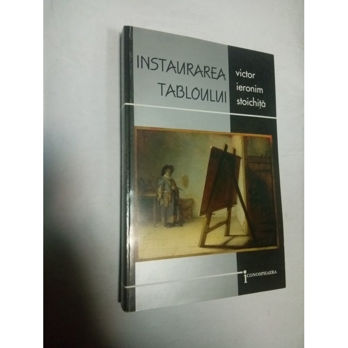 INSTAURAREA TABLOULUI - Victor Ieronim Stoichita