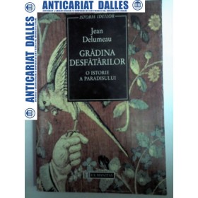 GRADINA  DESFATARILOR -O istorie a paradisului -JEAN DELUMEAU