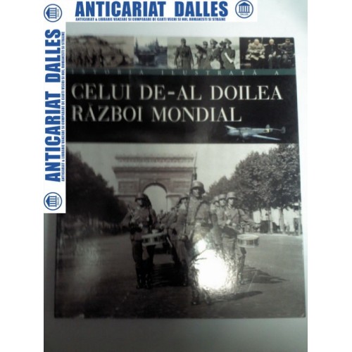 ISTORIA ILUSTRATA A CELUI DE-AL DOILEA RAZBOI MONDIAL ISTORIA ILUSTRATA A CELUI DE-AL DOILEA RAZBOI MONDIAL