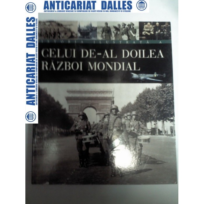 ISTORIA ILUSTRATA A CELUI DE-AL DOILEA RAZBOI MONDIAL ISTORIA ILUSTRATA A CELUI DE-AL DOILEA RAZBOI MONDIAL