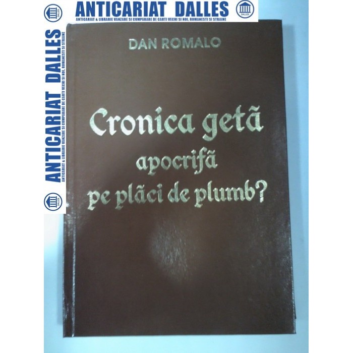 CRONICA GETA APOCRIFA PE PLACI DE PLUMB ? - DAN ROMALO CRONICA GETA APOCRIFA PE PLACI DE PLUMB ? - DAN ROMALO