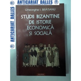 Studii bizantine de istorie economica si sociala -Gheorghe I. Bratianu