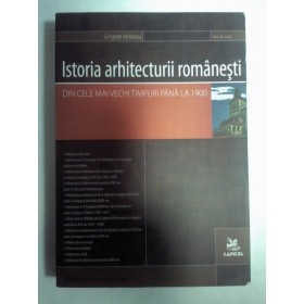 ISTORIA ARHITECTURII ROMANESTI -GRIGORE IONESCU - 2007 ( dupa editia din 1937)