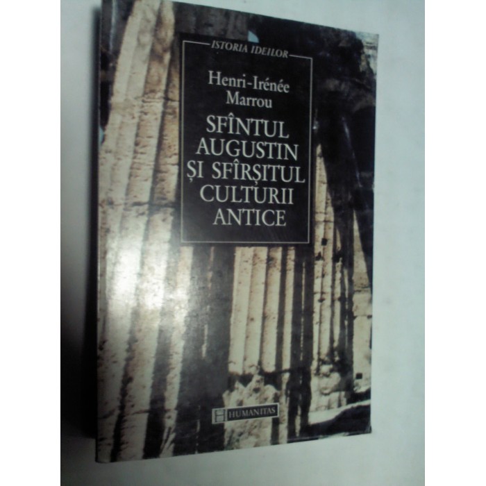 Sfantul Augustin si sfarsitul culturii antice -Henri Irenee Marrou
