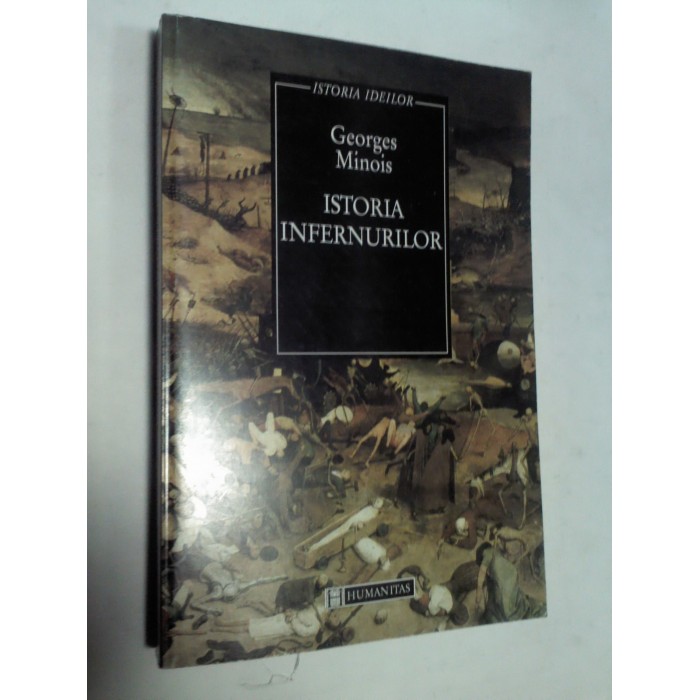 ISTORIA INFERNURILOR - GEORGES MINOIS ISTORIA INFERNURILOR - GEORGES MINOIS