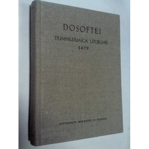 DUMNEZAIASCA LITURGHIE 1679 - DOSOFTEI DUMNEZAIASCA LITURGHIE 1679 - DOSOFTEI