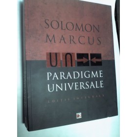 PARADIGME UNIVERSALE -SOLOMON MARCUS ( editie integrala)