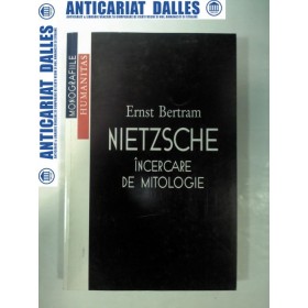 NIETZSCHE -Incercare de mitologie - Ernst Bertram