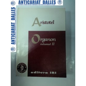 ARISTOTEL - ORGANON - volumul 2 - editia IRI