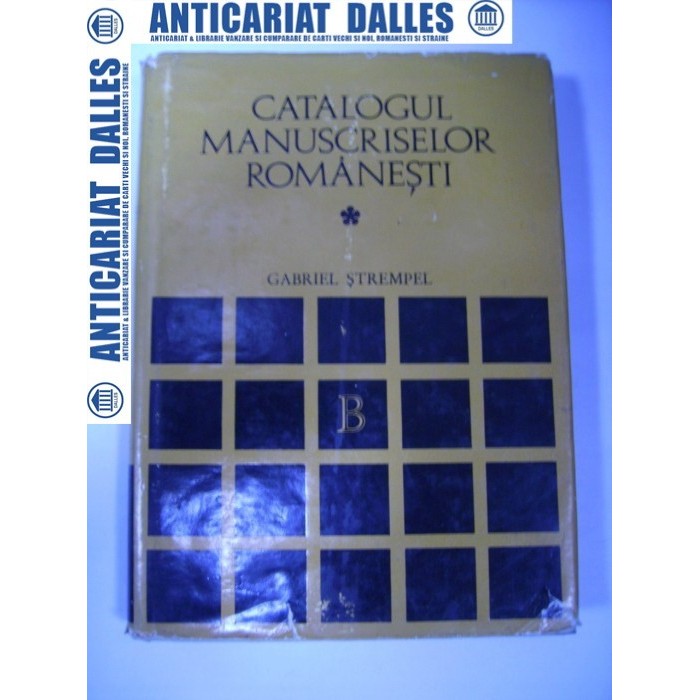 CATALOGUL MANUSCRISELOR ROMANESTI - Gabriel Strempel CATALOGUL MANUSCRISELOR ROMANESTI - Gabriel Strempel