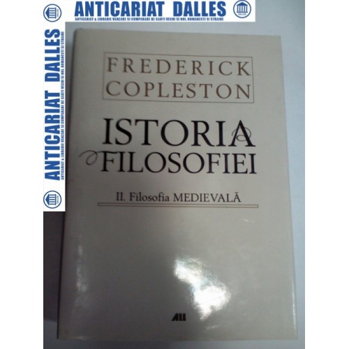 ISTORIA FILOSOFIEI - FREDERICK COPLESTON - volumul 2 -Filosofia medievala-editia cartonata ISTORIA FILOSOFIEI - FREDERICK COPLESTON - volumul 2 -Filosofia medievala-editia cartonata