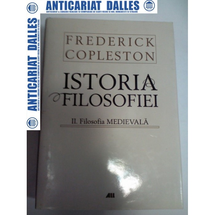 ISTORIA FILOSOFIEI - FREDERICK COPLESTON - volumul 2 -Filosofia medievala-editia cartonata ISTORIA FILOSOFIEI - FREDERICK COPLESTON - volumul 2 -Filosofia medievala-editia cartonata