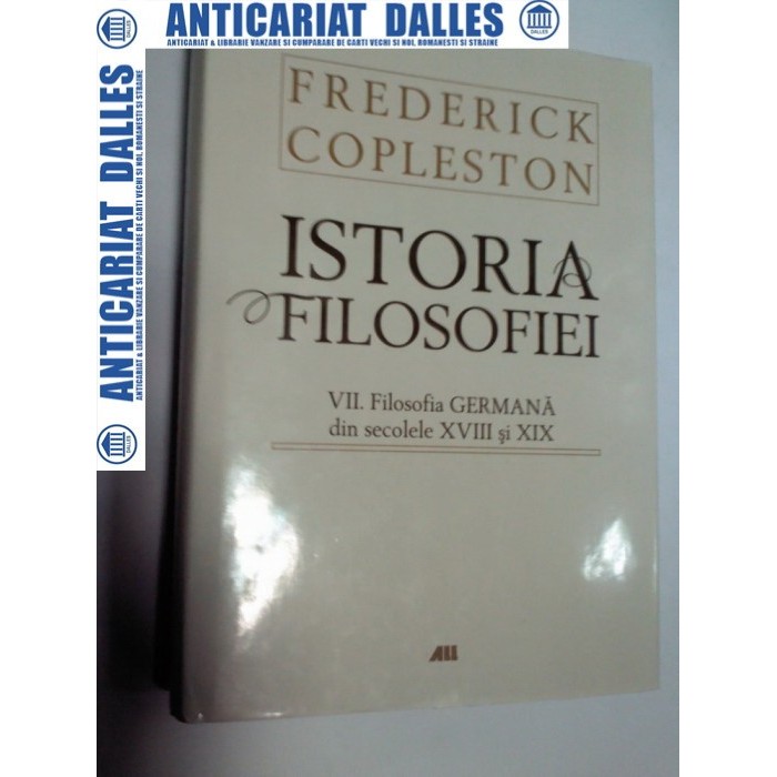 ISTORIA FILOSOFIEI - FREDERICK COPLESTON - volumul 7 -Filosofia germana din sec.XVIII si XIX