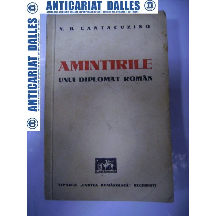 AMINTIRILE UNUI DIPLOMAT ROMAN - N.B. CANTACUZINO -1944