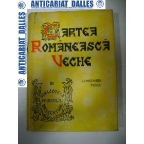 CARTEA ROMANEASCA VECHE -Constantin PASCU