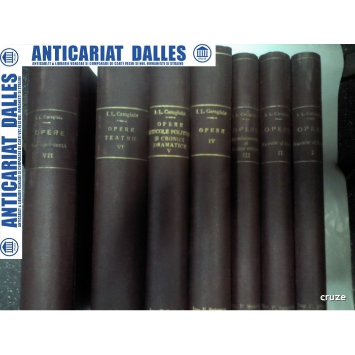 I.L.CARAGIALE - OPERE- 7 VOLUME -editia ZARIFOPOL / CIOCULESCU ( 1930-1942)