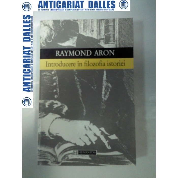 INTRODUCERE IN FILOZOFIA ISTORIEI - Raymond Aron